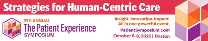 The Patient Experience Symposium - October 6-8, 2025 - Boston - Strategies for Human-Centric Care